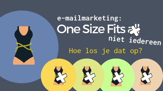e mailmarketing geen one size fits all
