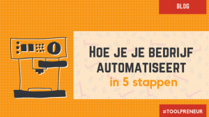 Blog bedrijf automatiseren 5 stappen hoe-automatiseer-je-in-5-stappen